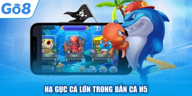 Bắn Cá H5 GO8 - Chinh Phục Thế Giới Thủy Cung Ấn Tượng 1 Hạ gục cá lớn trong bắn cá H5